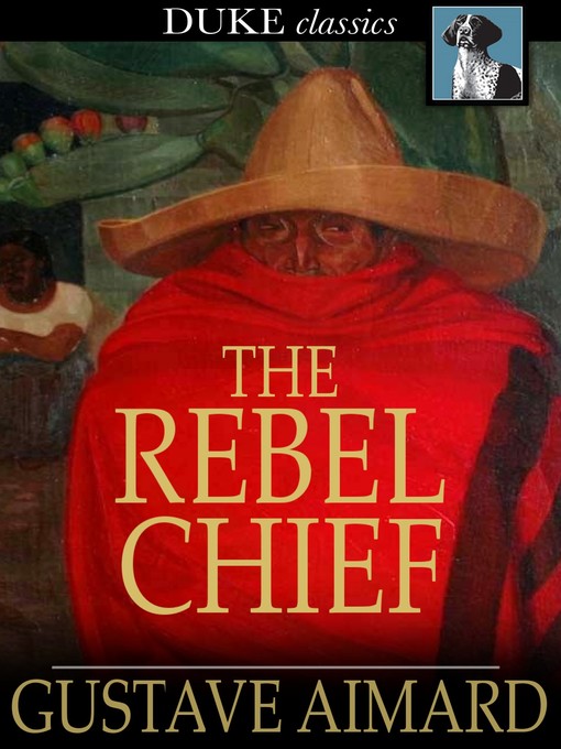 Titeldetails für The Rebel Chief nach Gustave Aimard - Verfügbar
